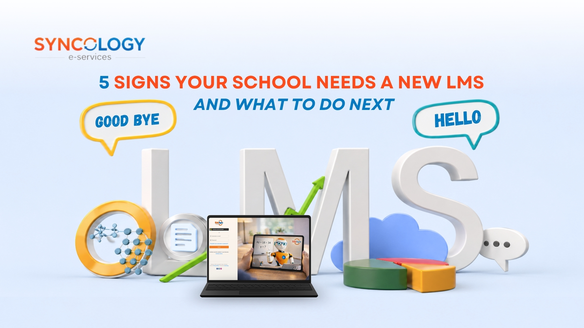 A 3D graphic showing large letters spelling LMS surrounded by speech bubbles saying GOOD BYE and HELLO next to a laptop displaying the EduSync platform, illustrating signs your school needs a new LMS.