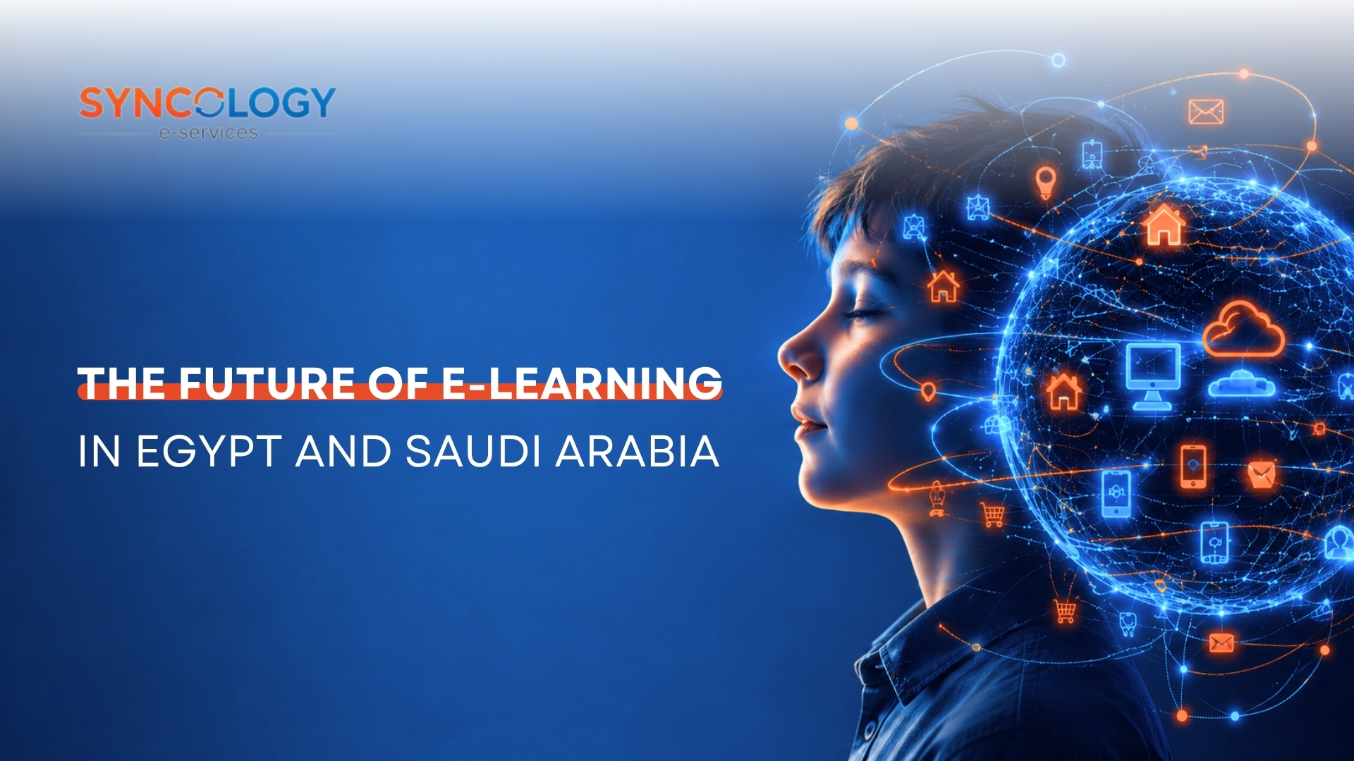 Profile view of a young student looking toward a glowing digital globe filled with technology and cloud icons, symbolizing the Future of E-learning in Egypt and Saudi Arabia.